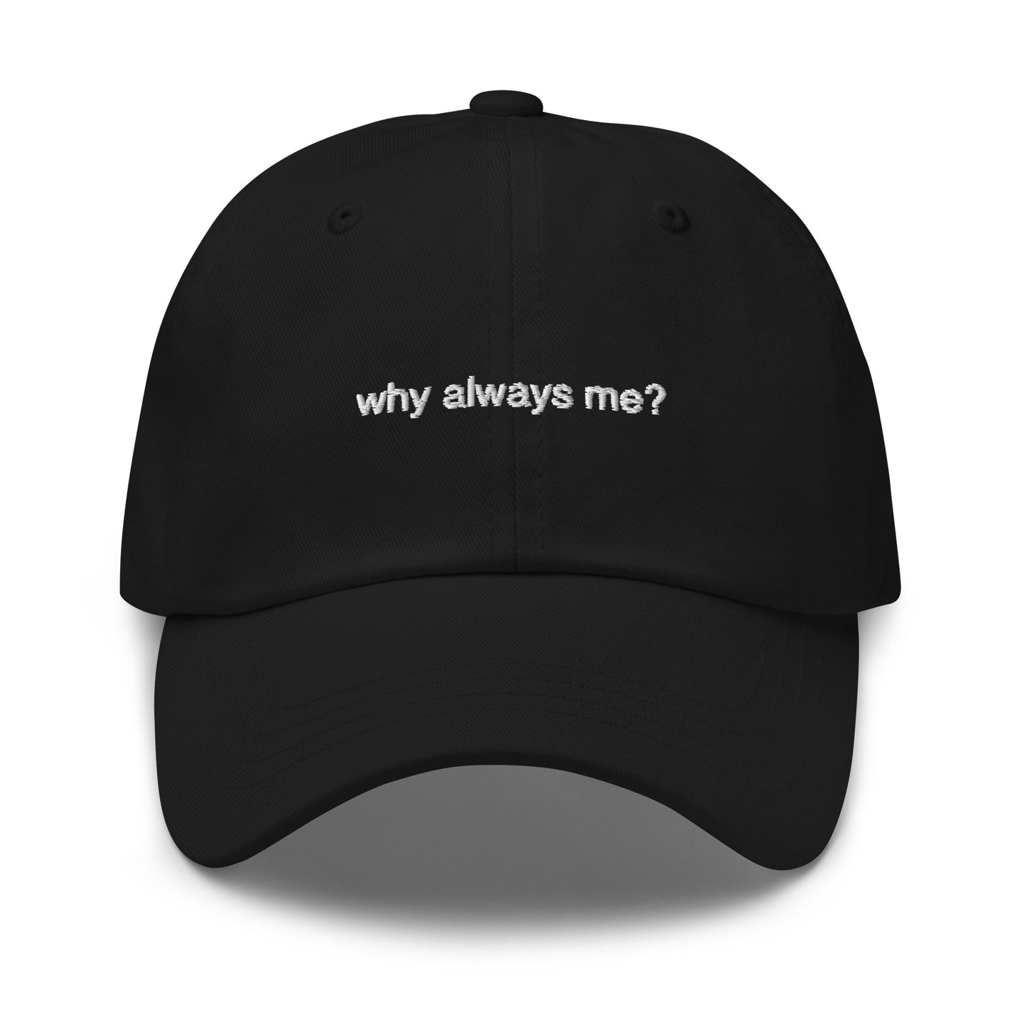 Why always me?