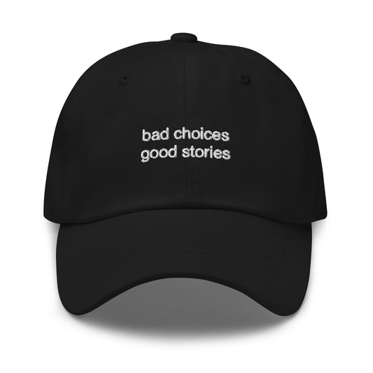 Bad choices | Good stories