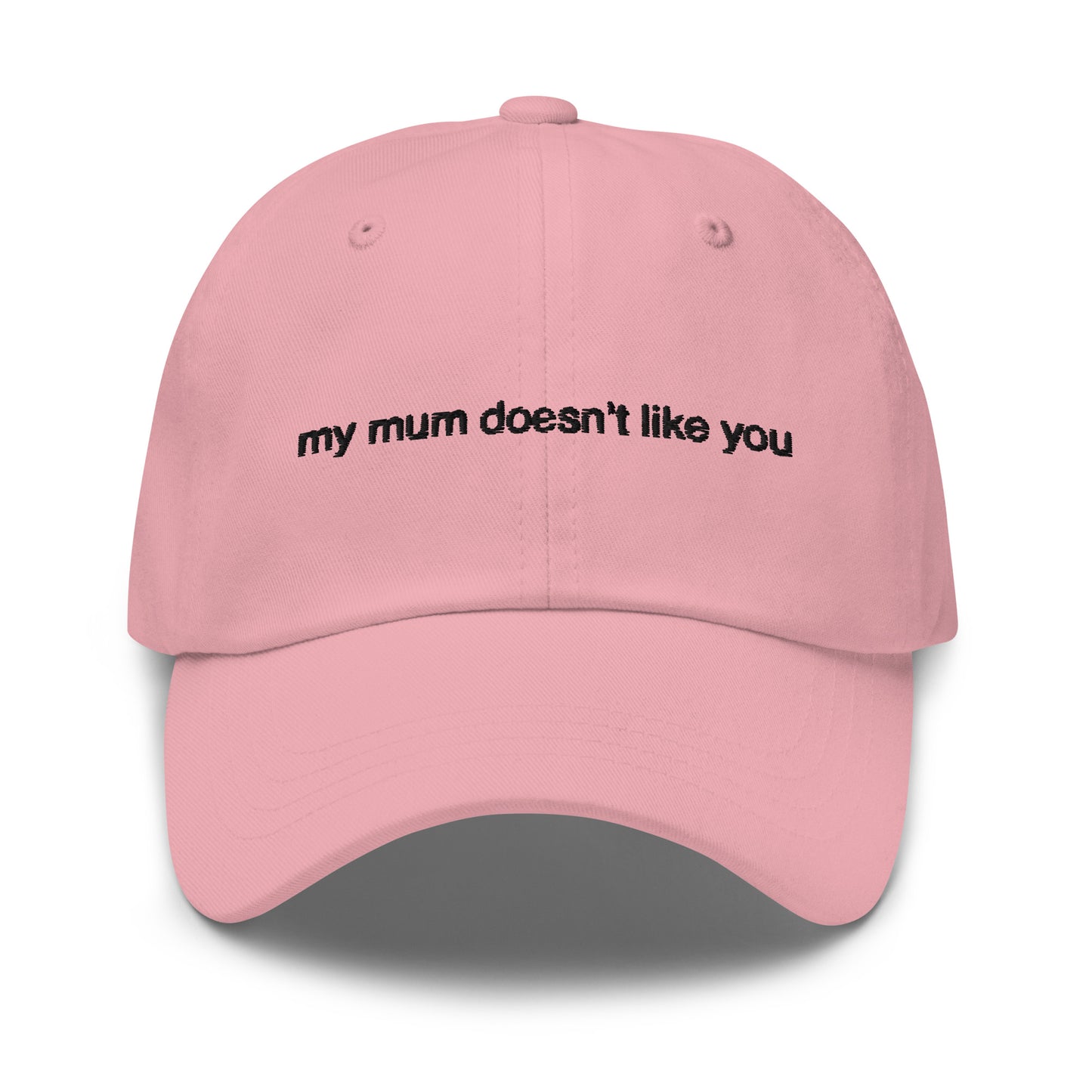 My mum doesn't like you